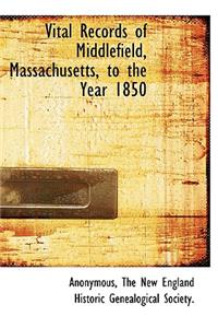 Vital Records of Middlefield, Massachusetts, to the Year 1850