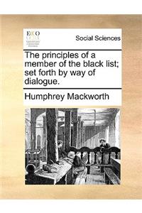 The Principles of a Member of the Black List; Set Forth by Way of Dialogue.