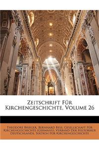 Zeitschrift Fur Kirchengeschichte, Volume 26