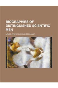 Biographies of Distinguished Scientific Men