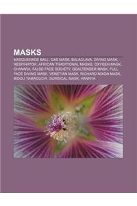 Masks: Masquerade Ball, Gas Mask, Balaclava, Diving Mask, Respirator, African Traditional Masks, Oxygen Mask, Chiwara, False