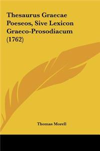 Thesaurus Graecae Poeseos, Sive Lexicon Graeco-Prosodiacum (1762)