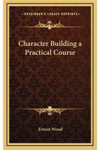 Character Building a Practical Course