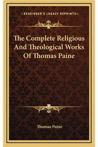 The Complete Religious and Theological Works of Thomas Paine