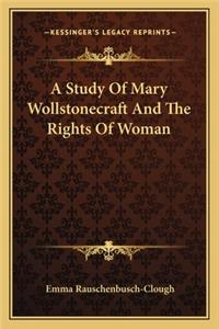 A Study Of Mary Wollstonecraft And The Rights Of Woman