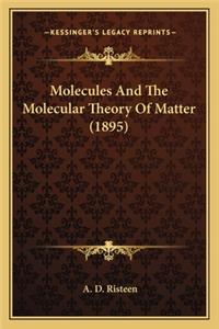 Molecules and the Molecular Theory of Matter (1895)