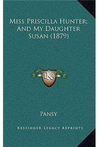 Miss Priscilla Hunter; And My Daughter Susan (1879)