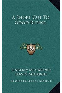 A Short Cut to Good Riding