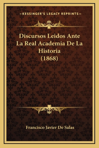 Discursos Leidos Ante La Real Academia de La Historia (1868)