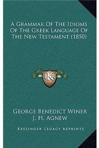 A Grammar of the Idioms of the Greek Language of the New Testament (1850)