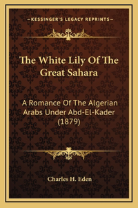 The White Lily of the Great Sahara