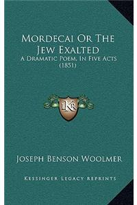 Mordecai Or The Jew Exalted