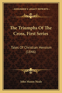 Triumphs Of The Cross, First Series