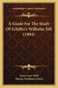 A Guide For The Study Of Schiller's Wilhelm Tell (1904)