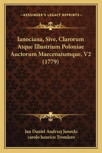 Ianociana, Sive, Clarorum Atque Illustrium Poloniae Auctorum Maecenatumque, V2 (1779)