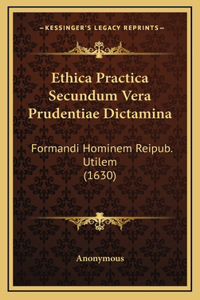 Ethica Practica Secundum Vera Prudentiae Dictamina