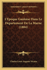 L'Epoque Gauloise Dans Le Departement De La Marne (1884)