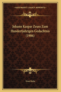 Johann Kaspar Zeuss Zum Hundertjahrigen Gedachtnis (1906)