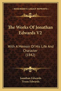 Works Of Jonathan Edwards V2