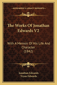 The Works Of Jonathan Edwards V2