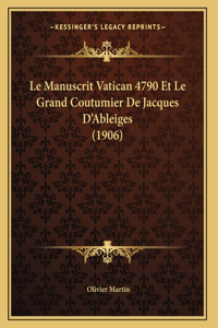 Le Manuscrit Vatican 4790 Et Le Grand Coutumier De Jacques D'Ableiges (1906)