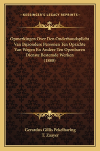 Opmerkingen Over Den Onderhoudsplicht Van Bijzondere Personen Ten Opzichte Van Wegen En Andere Ten Openbaren Dienste Bestemde Werken (1880)