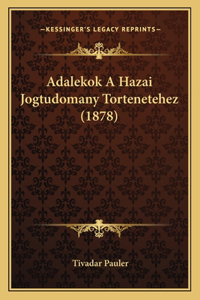 Adalekok A Hazai Jogtudomany Tortenetehez (1878)