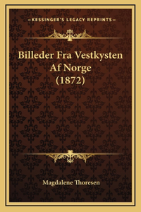 Billeder Fra Vestkysten Af Norge (1872)