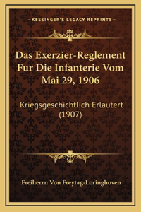 Das Exerzier-Reglement Fur Die Infanterie Vom Mai 29, 1906