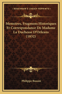 Memoires, Fragmens Historiques Et Correspondance de Madame La Duchesse D'Orleans (1832)