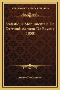 Statistique Monumentale de L'Arrondissement de Bayeux (1858)