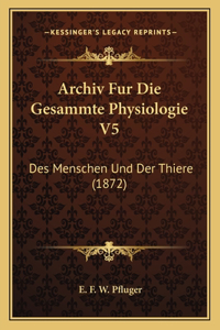 Archiv Fur Die Gesammte Physiologie V5
