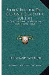 Sieben Bucher Der Chronik Der Stadt Suhl V1