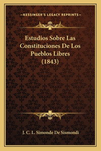Estudios Sobre Las Constituciones De Los Pueblos Libres (1843)