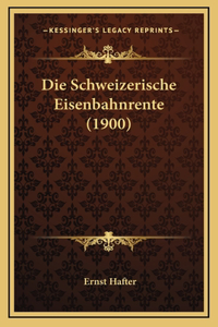Die Schweizerische Eisenbahnrente (1900)