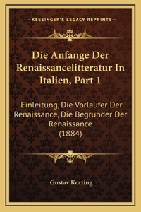 Die Anfange Der Renaissancelitteratur In Italien, Part 1