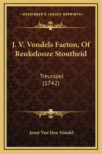 J. V. Vondels Faeton, Of Reukelooze Stoutheid