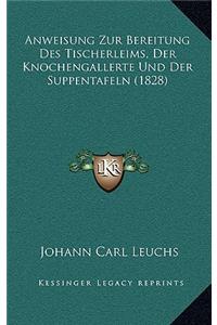 Anweisung Zur Bereitung Des Tischerleims, Der Knochengallerte Und Der Suppentafeln (1828)