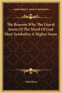 The Reasons Why The Literal Sense Of The Word Of God Must Symbolize A Higher Sense
