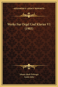 Werke Fur Orgel Und Klavier V1 (1903)