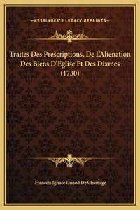 Traites Des Prescriptions, De L'Alienation Des Biens D'Eglise Et Des Dixmes (1730)