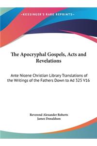 The Apocryphal Gospels, Acts and Revelations