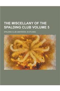 The Miscellany of the Spalding Club Volume 5