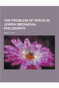 The Problem of Space in Jewish Mediaeval Philosophy