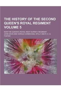 The History of the Second Queen's Royal Regiment; Now the Queen's (Royal West Surrey) Regiment Volume 5