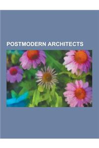 Postmodern Architects: Philip Johnson, Ricardo Bofill, Edward Durell Stone, John C. Portman, Jr., John Burgee, Frank Gehry, Aldo Rossi, Rober