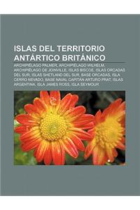 Islas del Territorio Antartico Britanico: Archipielago Palmer, Archipielago Wilhelm, Archipielago de Joinville, Islas Biscoe