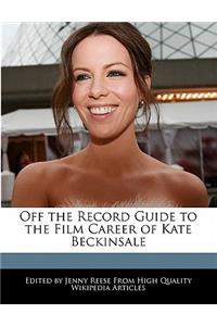 Off the Record Guide to the Film Career of Kate Beckinsale