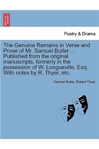 The Genuine Remains in Verse and Prose of Mr. Samuel Butler ... Published from the Original Manuscripts, Formerly in the Possession of W. Longueville, Esq. with Notes by R. Thyer, Etc. Vol. II