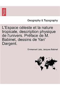 L'Espace Celeste Et La Nature Tropicale, Description Physique de L'Univers. Preface de M. Babinet, Dessins de Yan' Dargent.